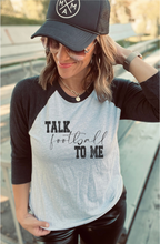 Load image into Gallery viewer, Talk Football To Me 3/4 Tee