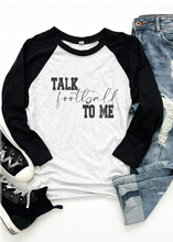 Load image into Gallery viewer, Talk Football To Me 3/4 Tee