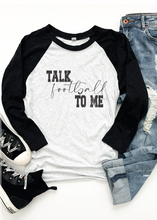 Load image into Gallery viewer, Talk Football To Me 3/4 Tee
